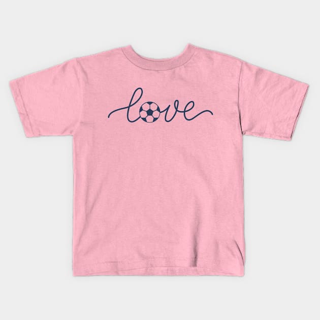 Love soccer; soccer; fan; fanatic; lover; supporter; coach; team; player; women's soccer; female; woman; soccer mom/mum; Kids T-Shirt by Be my good time